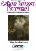 Apresentando Pinturas De Asher Brown Durand Com Display Tft Programado No Arduino (eBook, PDF)