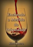 Enchendo A Medida Da Iniquidade (eBook, ePUB)