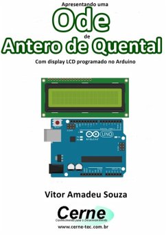 Apresentando Uma Ode De Antero De Quental Com Display Lcd Programado No Arduino (eBook, PDF) - Souza, Vitor Amadeu