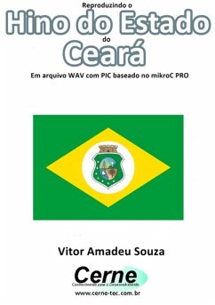Cover Reproduzindo O Hino Do Estado Do Ceará Em Arquivo Wav Com Pic Baseado No Mikroc Pro (eBook, PDF)