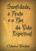 Santidade, O Fruto E A Flor Da Vida Espiritual (eBook, ePUB)