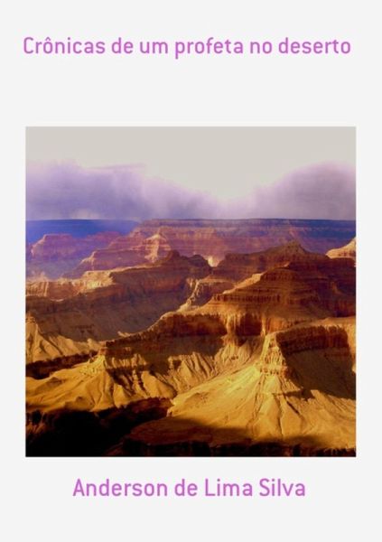 Crônicas De Um Profeta No Deserto (eBook, PDF)