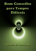 Bom Conselho Para Tempos Difíceis (eBook, ePUB) Bom Conselho Para Tempos Difíceis (eBook, ePUB)