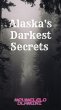 Alaska's Darkest Secrets (eBook, ePUB) - Bild 1