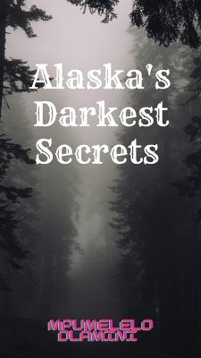 Alaska's Darkest Secrets (eBook, ePUB) - Dlamini, Mpumelelo