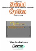 Projetando Um Shield Raspberry Pi Zero Para Conectar Uma Entrada Com Isolação Óptica Usando O Fritzing (eBook, PDF)