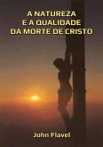A Natureza E A Qualidade Da Morte De Cristo (eBook, ePUB)