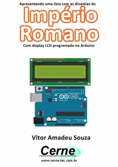 Apresentando Uma Lista Com As Dinastias Do Império Romano Com Display Lcd Programado No Arduino (eBook, PDF) - Souza, Vitor Amadeu