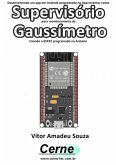 Desenvolvendo Um App Em Android Programado No App Inventor Como Supervisório Para Monitoramento De Gaussímetro Usando O Esp32 Programado No Arduino (eBook, PDF)