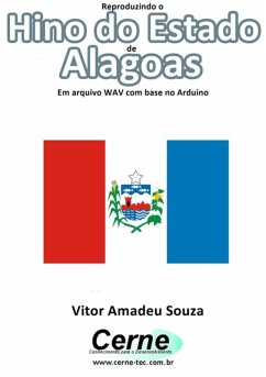 Cover Reproduzindo O Hino Do Estado De Alagoas Em Arquivo Wav Com Base No Arduino (eBook, PDF)