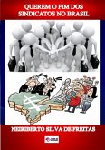 Querem O Fim Dos Sindicatos No Brasil (eBook, ePUB)