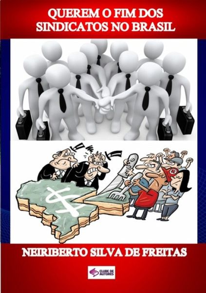 Querem O Fim Dos Sindicatos No Brasil (eBook, ePUB)