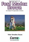 Apresentando Pinturas De Ford Madox Brown Com Display Tft Programado No Arduino (eBook, PDF)