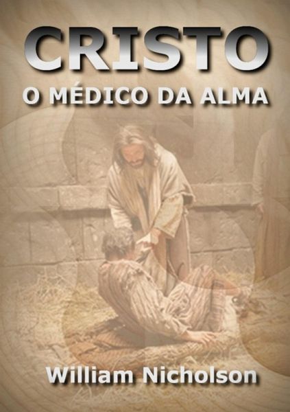 Cristo, O Médico Da Alma (eBook, ePUB) Cristo, O Médico Da Alma (eBook, ePUB)