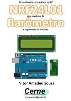Comunicação Com Módulo De Rf Nrf24l01 Para Medição De Barômetro Programado No Arduino (eBook, PDF) - Souza, Vitor Amadeu