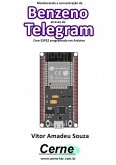 Monitorando A Concentração De Benzeno Através Do Telegram Com Esp32 Programado Em Arduino (eBook, PDF)
