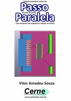 Projeto Interface Motor De Passo Através Da Porta Paralela Com Desenho De Esquema E Layout No Kicad (eBook, PDF) - Souza, Vitor Amadeu