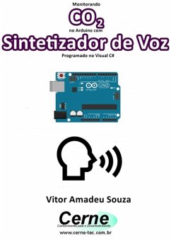 Monitorando Co2 No Arduino Com Sintetizador De Voz Programado No Visual C# (eBook, PDF) - Souza, Vitor Amadeu