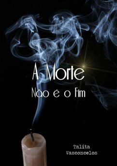 A Morte Não É O Fim (eBook, ePUB) - Vasconcelos, Talita