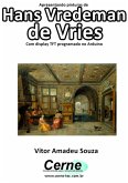 Apresentando Pinturas De Hans Vredeman De Vries Com Display Tft Programado No Arduino (eBook, PDF)