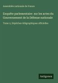 Enquête parlementaire sur les actes du Gouvernement de la Défense nationale