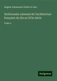 Dictionnaire raisonné de l'architecture française du XIe au XVIe siècle Dictionnaire raisonné de l'architecture française du XIe au XVIe siècle