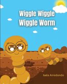 Wiggle Wiggle Little Worm