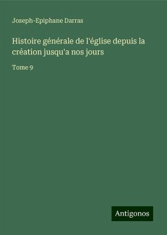 Histoire générale de l'église depuis la création jusqu'a nos jours - Darras, Joseph-Epiphane