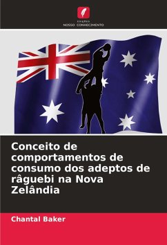 Conceito de comportamentos de consumo dos adeptos de râguebi na Nova Zelândia - Baker, Chantal