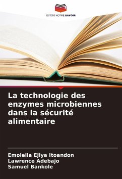 La technologie des enzymes microbiennes dans la sécurité alimentaire - Itoandon, Emoleila Ejiya;Adebajo, Lawrence;Bankole, Samuel