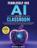 Fearlessly Use AI in the Classroom Fearlessly Use AI in the Classroom