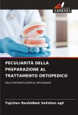 PECULIARITÀ DELLA PREPARAZIONE AL TRATTAMENTO ORTOPEDICO
