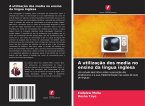 A utilização dos media no ensino da língua inglesa