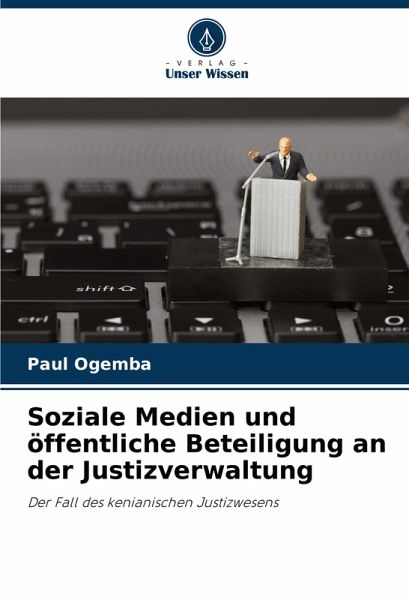 Soziale Medien und öffentliche Beteiligung an der Justizverwaltung Soziale Medien und öffentliche Beteiligung an der Justizverwaltung