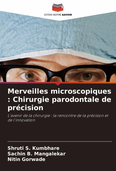 Merveilles microscopiques : Chirurgie parodontale de précision Merveilles microscopiques : Chirurgie parodontale de précision