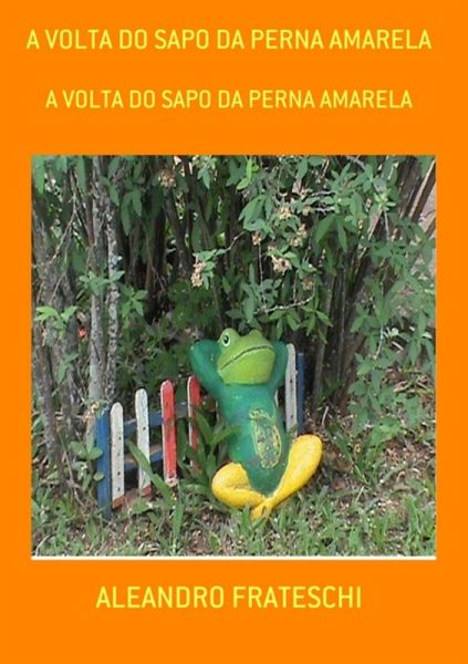 A Volta Do Sapo Da Perna Amarela (eBook, PDF)