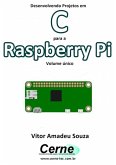 Desenvolvendo Projetos Em C Para A Raspberry Pi Volume Único (eBook, PDF) Desenvolvendo Projetos Em C Para A Raspberry Pi Volume Único (eBook, PDF)