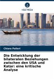 Die Entwicklung der bilateralen Beziehungen zwischen den USA und Katar: eine kritische Analyse Die Entwicklung der bilateralen Beziehungen zwischen den USA und Katar: eine kritische Analyse