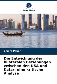 Die Entwicklung der bilateralen Beziehungen zwischen den USA und Katar: eine kritische Analyse - Palieri, Chiara