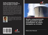 Studio computazionale sulla geometria dello scambiatore di calore stampato su circuito Studio computazionale sulla geometria dello scambiatore di calore stampato su circuito