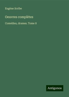 Oeuvres complètes - Scribe, Eugène