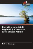 Estratti etanolici di foglie di J. Curcas su ratti Wistar Albino Estratti etanolici di foglie di J. Curcas su ratti Wistar Albino