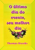 O Último Dia Do Crente, Seu Melhor Dia (eBook, ePUB) O Último Dia Do Crente, Seu Melhor Dia (eBook, ePUB)