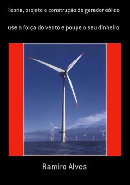 Teoria, Projeto E Construção De Gerador Eólico (eBook, ePUB) Teoria, Projeto E Construção De Gerador Eólico (eBook, ePUB)