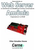 Desenvolvendo Um Web Server Na Rede Ethernet Com Enc28j60 Para Monitorar Concentração De Amônia Programado Em C No Pic18f (eBook, PDF)