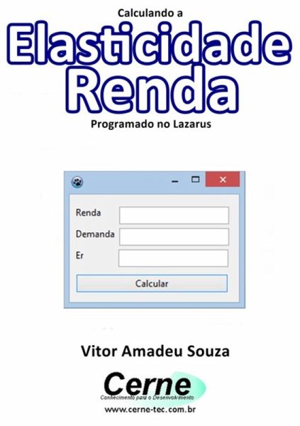 Calculando A Elasticidade Renda Programado No Lazarus (eBook, PDF) Calculando A Elasticidade Renda Programado No Lazarus (eBook, PDF)
