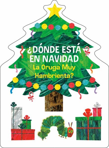 ¿Dónde Está En Navidad La Oruga Muy Hambrienta? (the Very Hungry Caterpillar's Peekaboo Christmas Spanish Edition) ¿Dónde Está En Navidad La Oruga Muy Hambrienta? (the Very Hungry Caterpillar's Peekaboo Christmas Spanish Edition)
