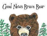 Good News Brave Bear Good News Brave Bear