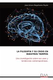 LA FILOSOFÍA Y SU CRISIS EN NUESTROS TIEMPOS