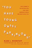 You Have Young Onset Parkinson's
